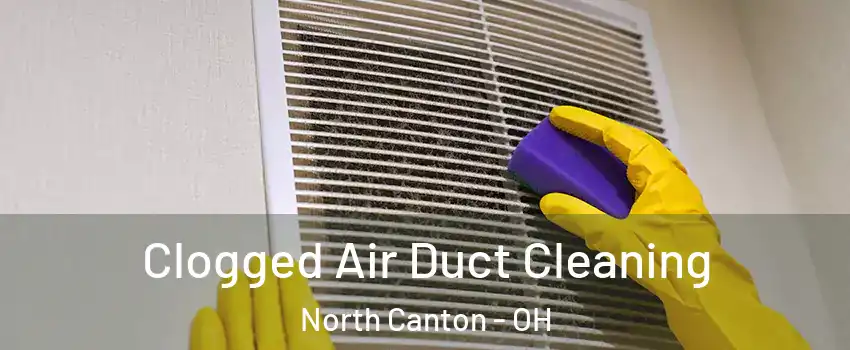  Clogged Air Duct Cleaning North Canton - OH